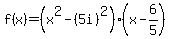 f%28x%29=%28x%5E2-%285i%29%5E2%29%28x-6%2F5%29