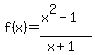 f%28x%29=%28x%5E2-1%29%2F%28x%2B1%29