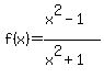 f%28x%29=%28x%5E2-1%29%2F%28x%5E2%2B1%29