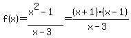 f%28x%29=%28x%5E2-1%29%2F%28x-3%29=%28x%2B1%29%28x-1%29%2F%28x-3%29