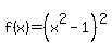 f%28x%29=%28x%5E2-1%29%5E2