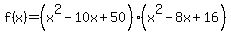 f%28x%29=%28x%5E2-10x%2B50%29%28x%5E2-8x%2B16%29