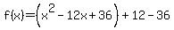 f%28x%29=%28x%5E2-12x%2B36%29%2B12-36