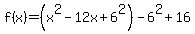 f%28x%29=%28x%5E2-12x%2B6%5E2%29-6%5E2%2B16
