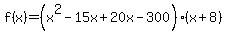 f%28x%29=%28x%5E2-15x%2B20x-300%29%28x%2B8%29