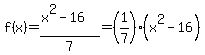f%28x%29=%28x%5E2-16%29%2F7=%281%2F7%29%28x%5E2-16%29