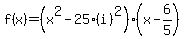 f%28x%29=%28x%5E2-25%28i%29%5E2%29%28x-6%2F5%29