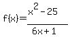 f%28x%29=%28x%5E2-25%29%2F%286x%2B1%29