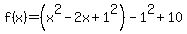 f%28x%29=%28x%5E2-2x%2B1%5E2%29-1%5E2%2B10