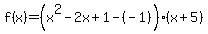 f%28x%29=%28x%5E2-2x%2B1-%28-1%29%29%28x%2B5%29