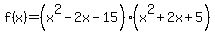 f%28x%29=%28x%5E2-2x-15%29%28x%5E2+%2B+2x+%2B+5%29