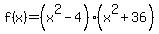 f%28x%29=%28x%5E2-4%29%28x%5E2%2B36%29