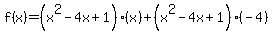 f%28x%29=%28x%5E2-4x%2B1%29%28x%29%2B%28x%5E2-4x%2B1%29%28-4%29