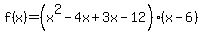 f%28x%29=%28x%5E2-4x%2B3x-12%29%28x-6%29