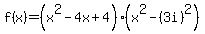 f%28x%29=%28x%5E2-4x%2B4%29%28x%5E2-%283i%29%5E2%29