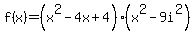 f%28x%29=%28x%5E2-4x%2B4%29%28x%5E2-9i%5E2%29