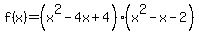 f%28x%29=%28x%5E2-4x%2B4%29%28x%5E2-x-2%29