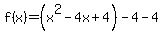 f%28x%29=%28x%5E2-4x%2B4%29-4-4