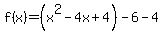 f%28x%29=%28x%5E2-4x%2B4%29-6-4