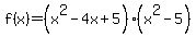 f%28x%29=%28x%5E2-4x%2B5%29%2A%28x%5E2-5%29