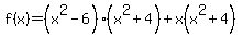 f%28x%29=%28x%5E2-6%29%28x%5E2%2B4%29+%2B+x%28x%5E2+%2B4%29