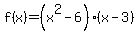 f%28x%29=%28x%5E2-6%29%28x-3%29