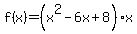 f%28x%29=%28x%5E2-6x%2B8%29x