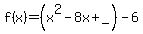 f%28x%29=%28x%5E2-8x%2B_%29-6