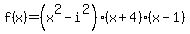 f%28x%29=%28x%5E2-i%5E2%29%28x%2B4%29%28x-1%29