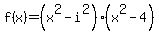 f%28x%29=%28x%5E2-i%5E2%29%28x%5E2+-+4%29