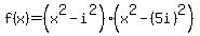 f%28x%29=%28x%5E2-i%5E2%29%28x%5E2-%285i%29%5E2%29