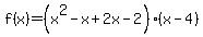 f%28x%29=%28x%5E2-x%2B2x-2%29%28x-4%29