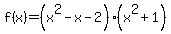f%28x%29=%28x%5E2-x-2%29%28x%5E2%2B1%29