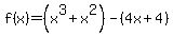 f%28x%29=%28x%5E3%2Bx%5E2%29-%284x%2B4%29