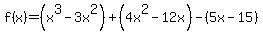 f%28x%29=%28x%5E3-3x%5E2%29%2B%284x%5E2-12x%29-%285x-15%29