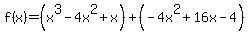 f%28x%29=%28x%5E3-4x%5E2%2Bx%29%2B%28-4x%5E2%2B16x-4%29