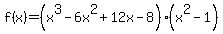 f%28x%29=%28x%5E3-6x%5E2%2B12x-8%29+%28x%5E2-1%29
