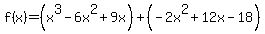 f%28x%29=%28x%5E3-6x%5E2%2B9x%29%2B%28-2x%5E2%2B12x-18%29