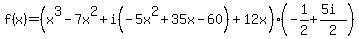 f%28x%29=%28x%5E3-7x%5E2%2Bi%28-5x%5E2%2B35x-60%29%2B12x%29%28-1%2F2%2B%285i%29%2F2%29