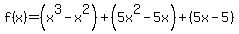f%28x%29=%28x%5E3-x%5E2%29%2B%285x%5E2-5x%29%2B%285x-5%29