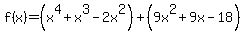 f%28x%29=%28x%5E4%2Bx%5E3-2x%5E2%29%2B%289x%5E2%2B9x-18%29