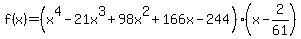 f%28x%29=%28x%5E4-21x%5E3%2B98x%5E2%2B166x-244%29%28x-2%2F61%29