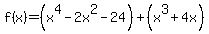 f%28x%29=%28x%5E4-2x%5E2-24%29+%2B+%28x%5E3+%2B4x%29