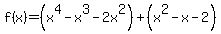 f%28x%29=%28x%5E4-x%5E3-2x%5E2%29%2B%28x%5E2-x-2%29