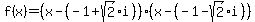 f%28x%29=%28x-%28-1%2Bsqrt%282%29i%29%29%28x-%28-1-sqrt%282%29i%29%29