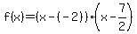 f%28x%29=%28x-%28-2%29%29%28x-7%2F2%29