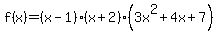 f%28x%29=%28x-1%29%28x%2B2%29%283x%5E2%2B4x%2B7%29