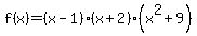 f%28x%29=%28x-1%29%28x%2B2%29%28x%5E2%2B9%29