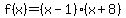 f%28x%29=%28x-1%29%28x%2B8%29