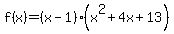 f%28x%29=%28x-1%29%28x%5E2%2B4x%2B13%29